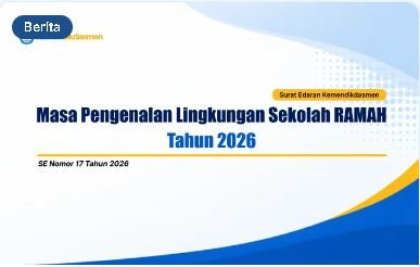 Kemendikdasmen Terbitkan Surat Edaran MPLS Ramah Tahun 2026 bagi Satuan Pendidikan Pada Jalur Pendidikan Nonformal dan Jalur Pendidikan Informal